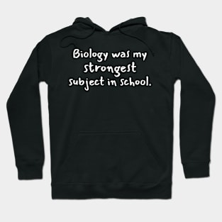 Biology was my strongest subject in school Hoodie